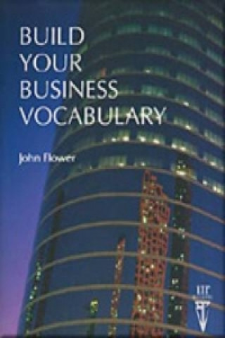 Könyv Build Your Business Vocabulary John Flower