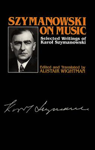 Kniha Szymanowski on Music Karol Szymanowski