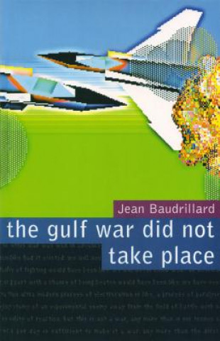 Kniha Gulf War Did Not Take Place Jean Baudrillard