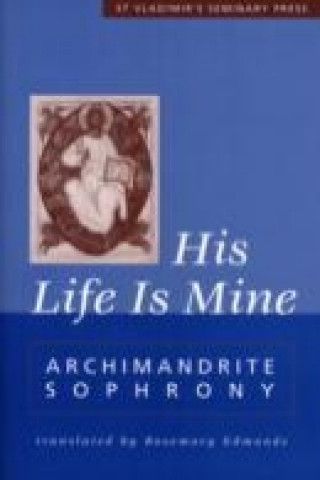 Könyv His Life is Mine Archimandrite Sofronii