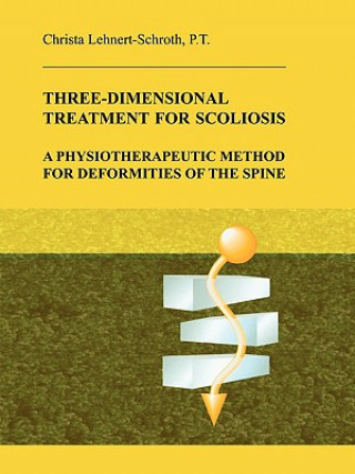 Carte Three-Dimensional Treatment for Scoliosis Christa Lehnert-Schroth