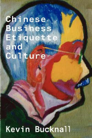 Kniha Chinese Business Etiquette and Culture Keven Bucknall
