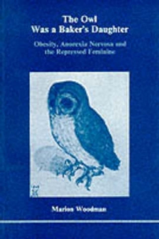 Könyv Owl Was a Baker's Daughter Marion Woodman
