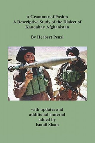 Carte Grammar of Pashto A Descriptive Study of the Dialect of Kandahar, Afghanistan Herbert Penzl