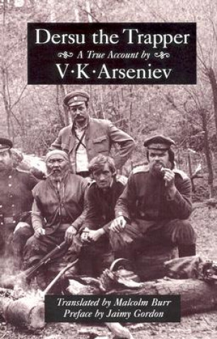 Kniha Dersu the Trapper V K Arseniev