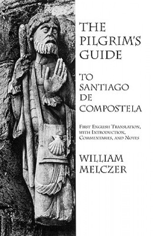 Kniha Pilgrim's Guide to Santiago de Compostela William Melczer