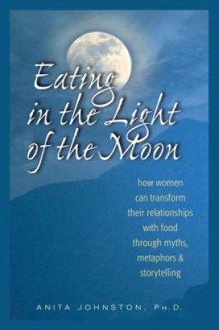 Kniha Eating in the Light of the Moon Anita Johnston