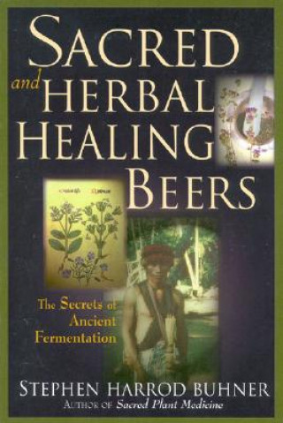 Книга Sacred and Herbal Healing Beers Stephen Harrod Buhner