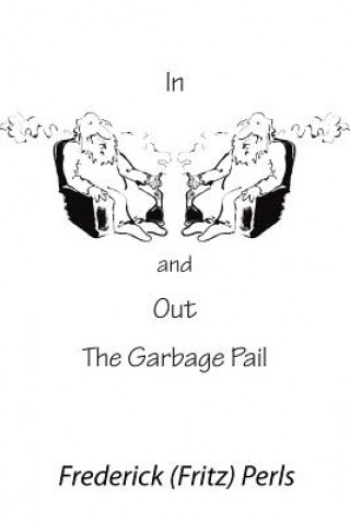 Knjiga In and Out of the Garbage Pail Frederick S. Perls