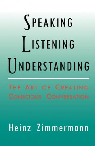 Kniha Speaking, Listening, Understanding Heinz Zimmermann