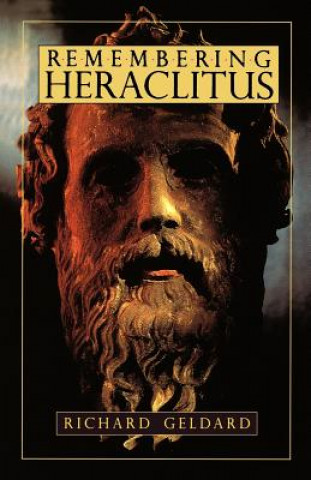 Könyv Remembering Heraclitus Richard Geldard