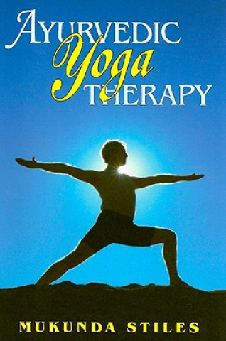 Книга Ayurvedic Yoga Therapy Mukunda Stiles