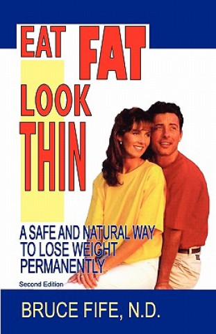 Boek Eat Fat, Look Thin Bruce Fife