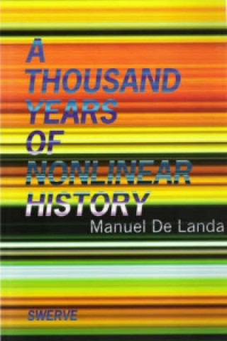 Könyv Thousand Years of Nonlinear History Manuel De Landa