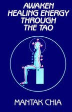 Könyv Awaken Healing Energy Through the Tao Mantak Chia