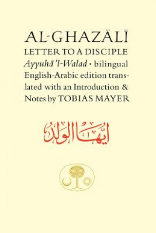 Kniha Al-Ghazali Letter to a Disciple Abu Hamid Muhammad ibn Muhammad al- Ghazali