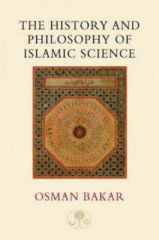 Kniha History and Philosophy of Islamic Science Osman Bakar