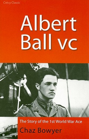 Kniha Albert Ball, V.C. Chaz Bowyer