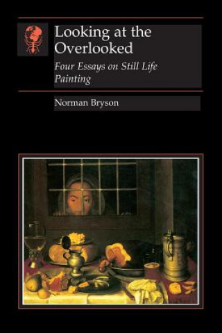 Knjiga Looking At the Overlooked Norman Bryson