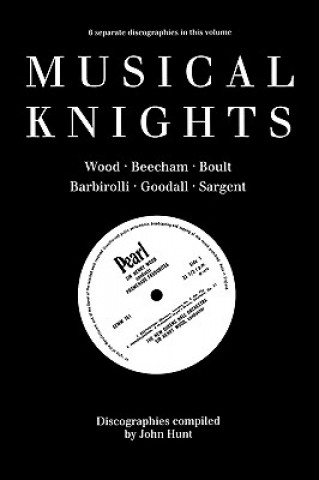 Book Musical Knights, Sir Henry Wood, Sir Thomas Beecham, Sir Adrian Boult, Sir John Barbirolli, Sir Reginald Goodall, Sir John Sargent John Hunt
