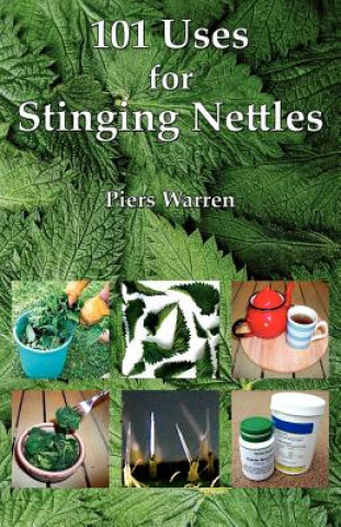 Livre 101 Uses for Stinging Nettles Piers Warren