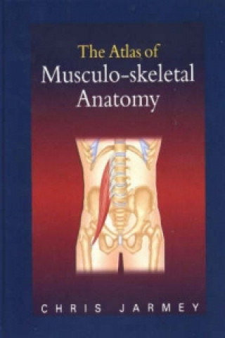 Carte Atlas of Musculo-skeletal Anatomy Chris Jarmey