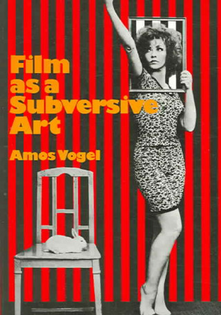 Książka Film As A Subversive Art Amos Vogel