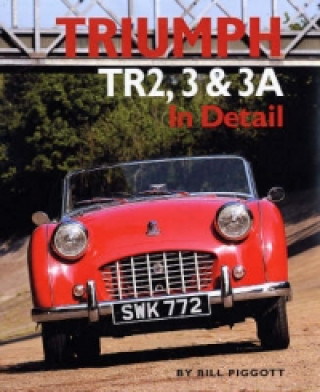 Carte Triumph TR2, 3 and 3A in Detail Bill Piggott