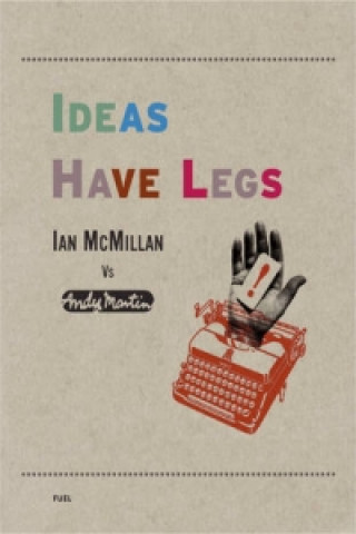 Kniha Ideas Have Legs Ian McMillan