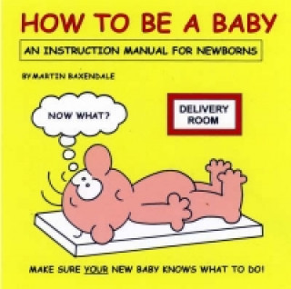 Carte How to be a Baby Martin Baxendale