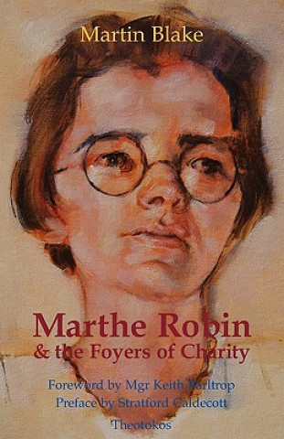 Kniha Marthe Robin and the Foyers of Charity Martin Blake