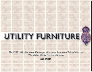 Könyv Utility Furniture of the Second World War Jon Mills