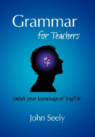 Könyv Grammar for Teachers John Seely