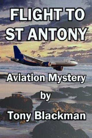 Könyv Flight to St Antony Tony Blackman