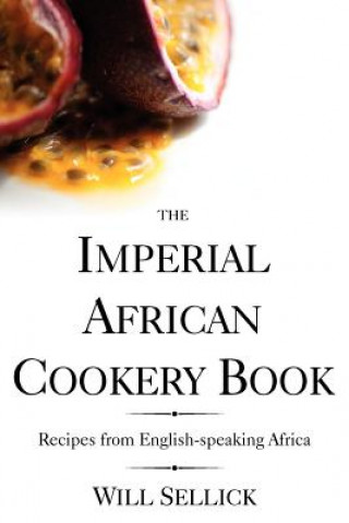 Książka Imperial African Cookery Book Will Sellick