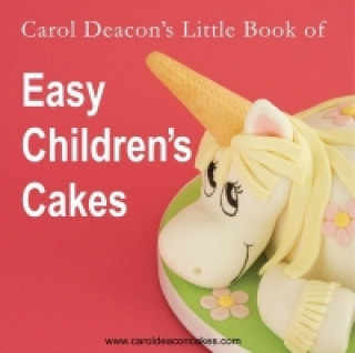 Książka Carol Deacon's Little Book of Easy Children's Cakes Carol Deacon
