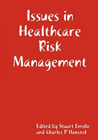 Kniha Issues in Healthcare Risk Management Stuart Emslie