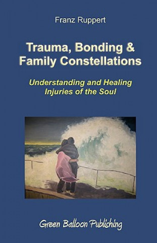 Книга Trauma, Bonding & Family Constellations Franz Ruppert
