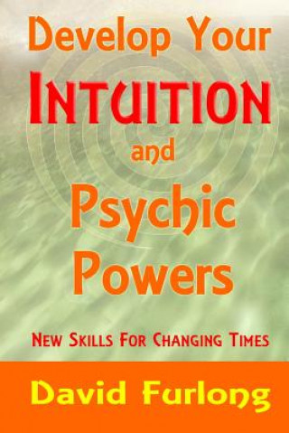 Kniha Develop Your Intuition and Psychic Powers David Furlong