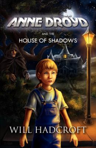 Kniha Anne Droyd and the House of Shadows Will Hadcroft