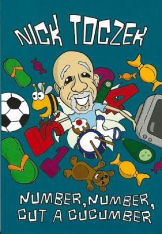 Könyv Number, Number, Cut A Cucumber Nick Toczek