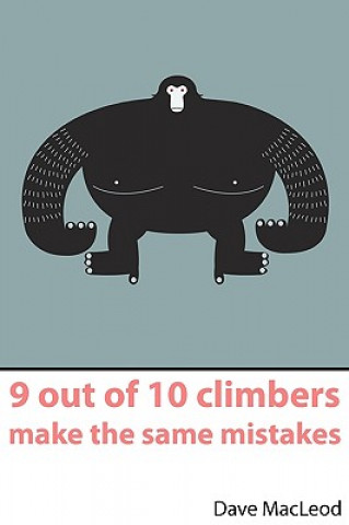Kniha 9 Out of 10 Climbers Make the Same Mistakes Dave MacLeod