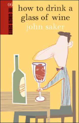 Książka How to Drink a Glass of Wine John Saker