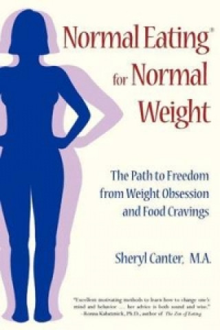 Knjiga Normal Eating for Normal Weight Sheryl Canter