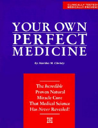 Knjiga Your Own Perfect Medicine Martha M. Christy