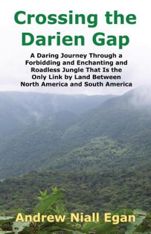 Könyv Crossing the Darien Gap Andrew N Egan