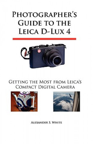 Książka Photographer's Guide to the Leica D-Lux 4 Alexander S. White