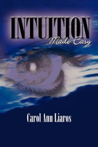 Könyv Intuition Made Easy Carol Ann Liaros