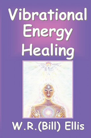 Книга Vibrational Energy Healing William R Ellis