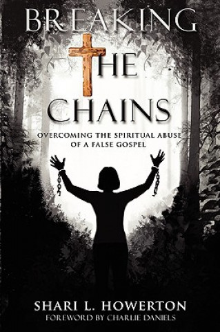 Kniha Breaking the Chains Shari L Howerton